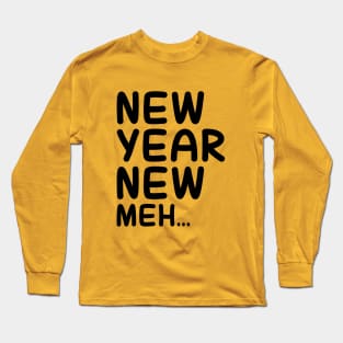 New Year. New Meh Long Sleeve T-Shirt